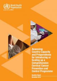 Assessing Country Capacity and Preparedness for Introducing or Scaling up a Comprehensive Cervical Cancer Prevention and Control Programme: Baseline Report