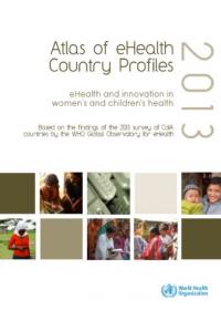 Atlas of eHealth Country Profiles: eHealth and innovation in  women's and children's health