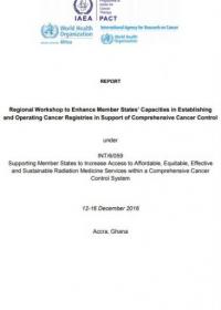 Regional workshop to enhance Member States’ capacities in establishing and operating cancer registries in support of comprehensive cancer control: Report