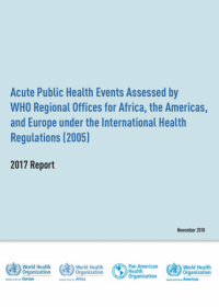 Acute Public Health Events Assessed by WHO Regional Offices for Africa, the Americas, and Europe under the International Health Regulations (2005) - 2017 Report