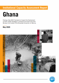 Institutional Capacity Assessment Report: Ghana. Piloting a New WHO Framework to Support the Development of Public Health Strategies on Artisanal and Small-scale Gold Mining in the Context of the Minamata Convention on Mercury