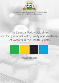 The Zanzibar Policy Guidelines for Occupational Health, Safety and Wellbeing of Workers in the Health System