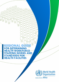 Regional guide for determining health workforce staffing norms and standards for health facilities