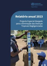 Relatório anual 2023: Projecto Especial Alargado para a Eliminação das Doenças Tropicais Negligenciadas