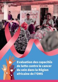 Evaluation des capacités de lutte contre le cancer du sein dans la Région africaine de l’OMS